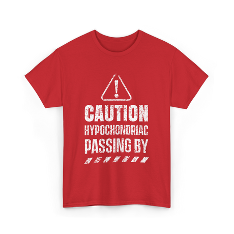 Caution Hypochondriac Passing By Hypochondria T-Shirt - Red