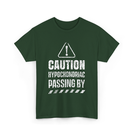 Caution Hypochondriac Passing By Hypochondria T-Shirt - Forest Green