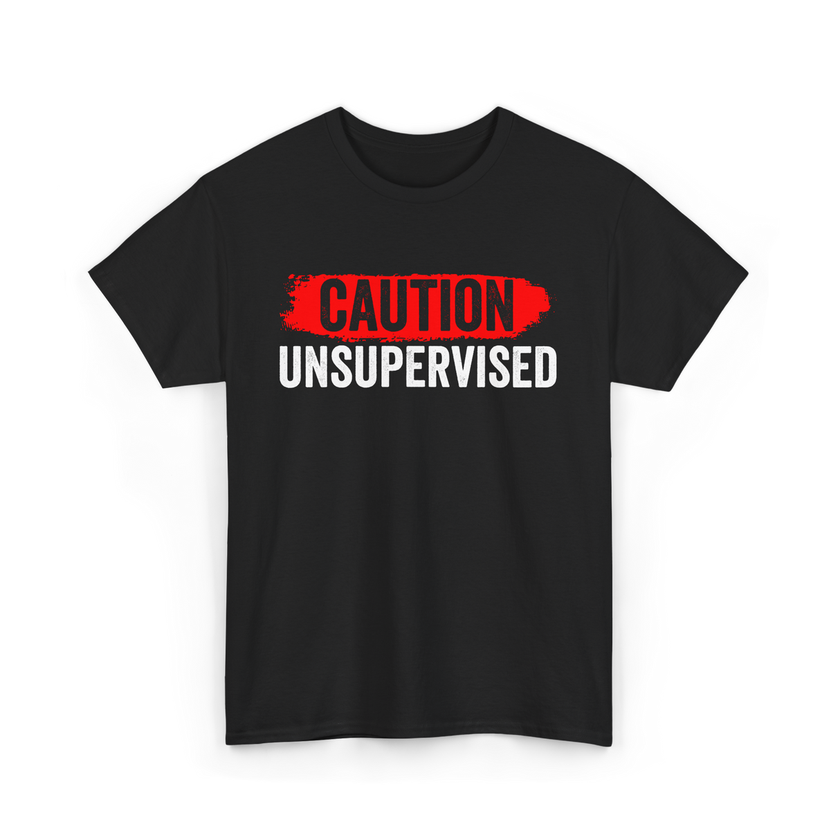 Caution Unsupervised Sarcastic Sayings T-Shirt - Black