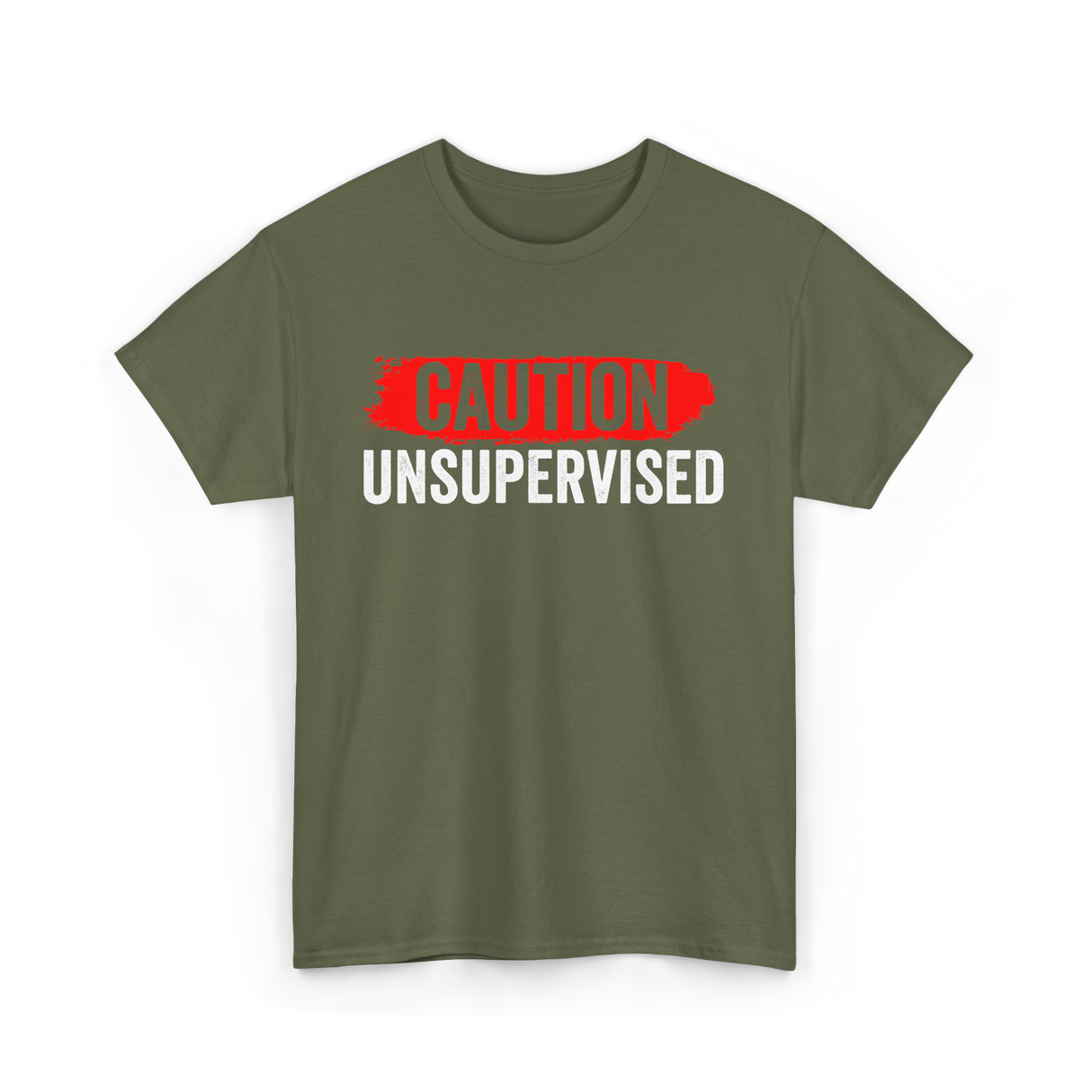 Caution Unsupervised Sarcastic Sayings T-Shirt - Military Green