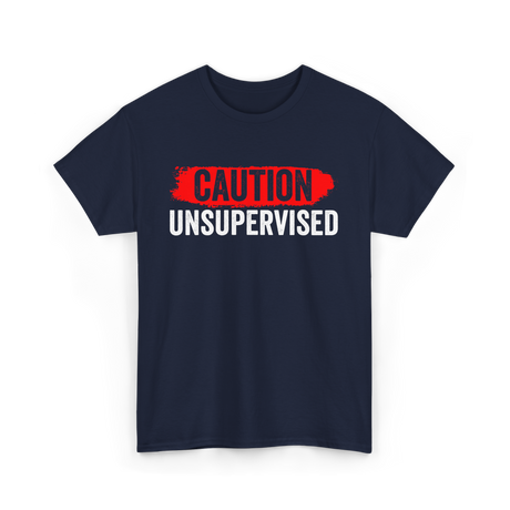 Caution Unsupervised Sarcastic Sayings T-Shirt - Navy