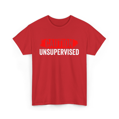 Caution Unsupervised Sarcastic Sayings T-Shirt - Red