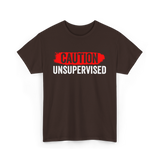 Caution Unsupervised Sarcastic Sayings T-Shirt - Dark Chocolate