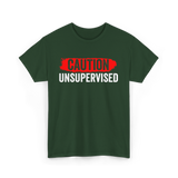 Caution Unsupervised Sarcastic Sayings T-Shirt - Forest Green