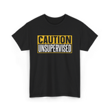 Caution Unsupervised Warning Sign T-Shirt - Black