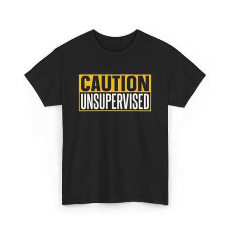 Caution Unsupervised Warning Sign T-Shirt - Black