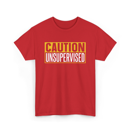 Caution Unsupervised Warning Sign T-Shirt - Red