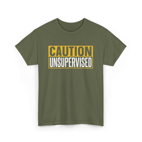 Caution Unsupervised Warning Sign T-Shirt - Military Green