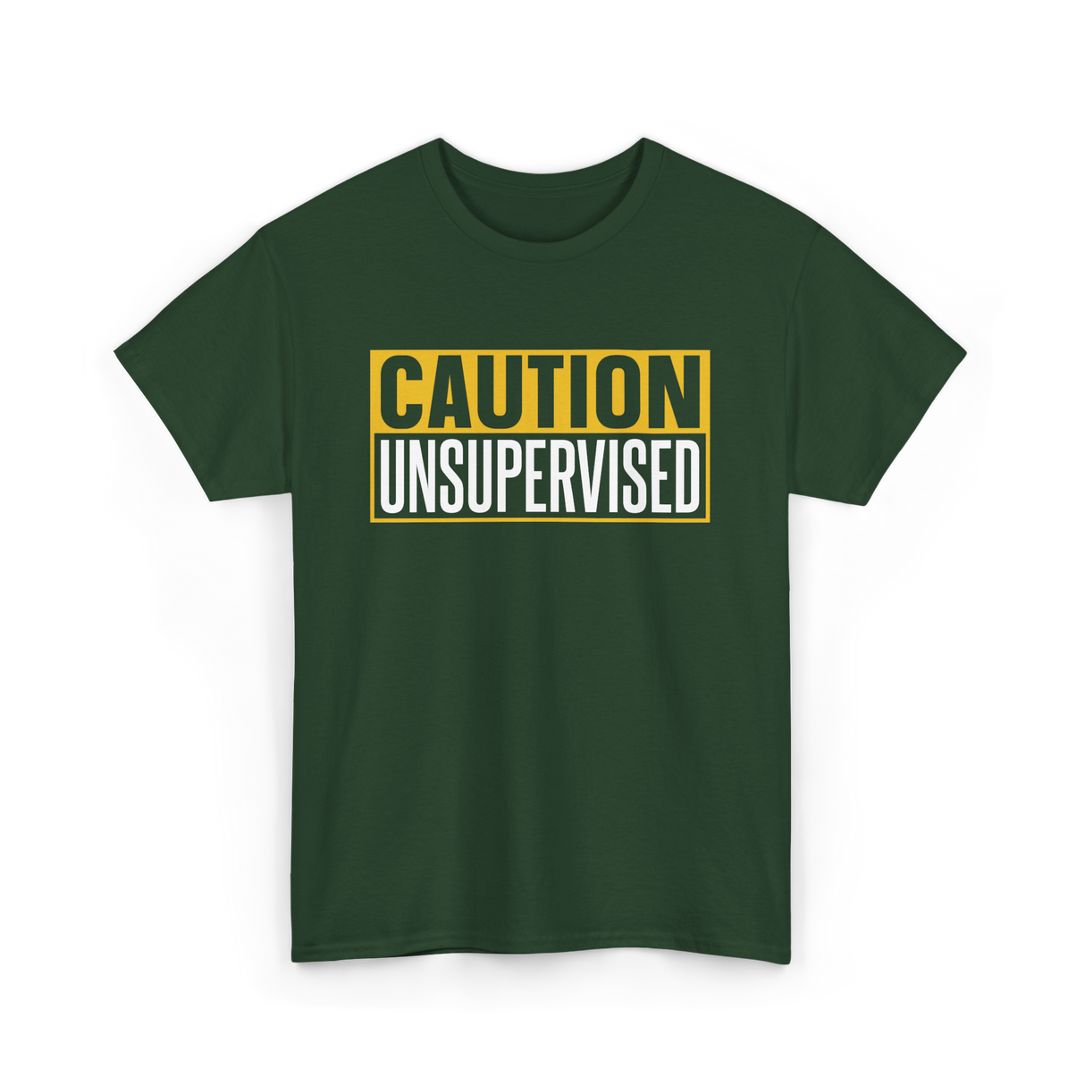 Caution Unsupervised Warning Sign T-Shirt - Forest Green