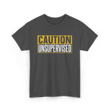 Caution Unsupervised Warning Sign T-Shirt - Dark Heather