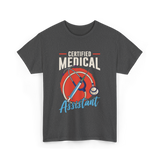 Certified Medical Assistant Medical T-Shirt - Dark Heather