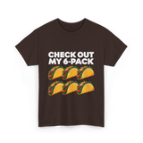 Check Out My 6 Pack Taco T-Shirt - Dark Chocolate