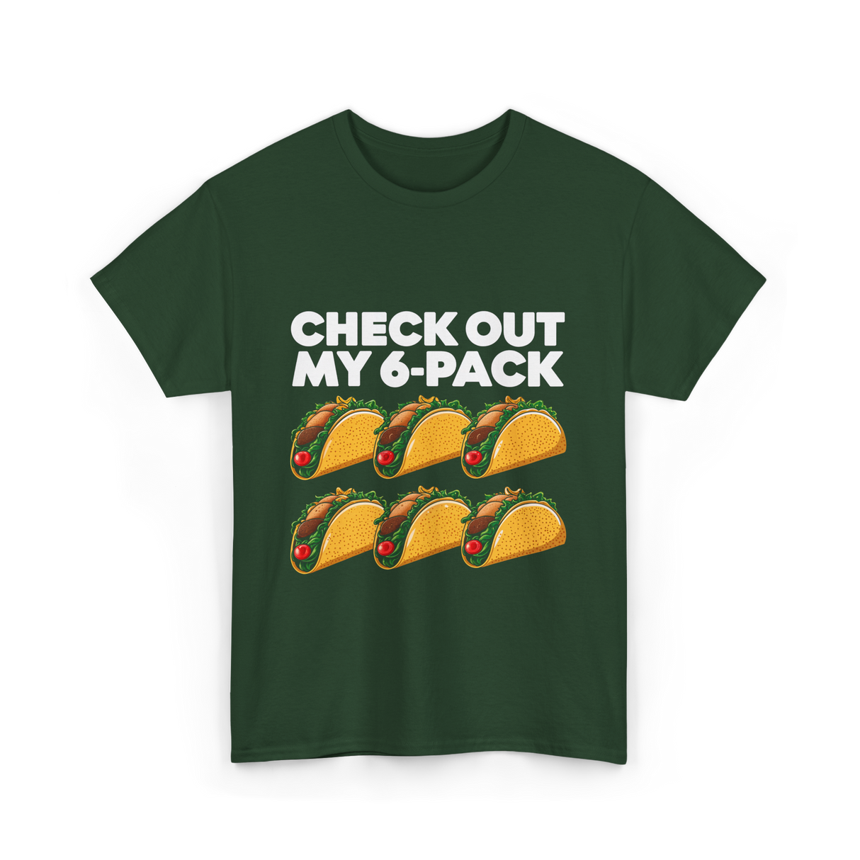 Check Out My 6 Pack Taco T-Shirt - Forest Green