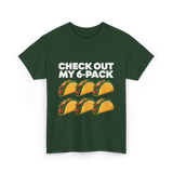 Check Out My 6 Pack Taco T-Shirt - Forest Green