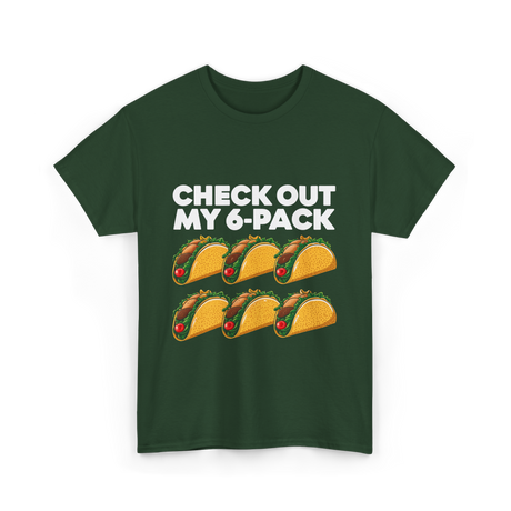 Check Out My 6 Pack Taco T-Shirt - Forest Green