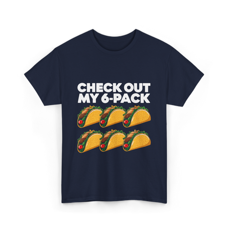 Check Out My 6 Pack Taco T-Shirt - Navy