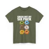 Check Out My Six Pack Donut T-Shirt - Military Green