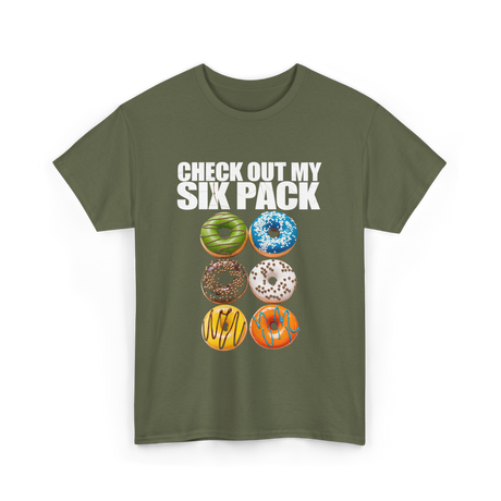 Check Out My Six Pack Donut T-Shirt - Military Green