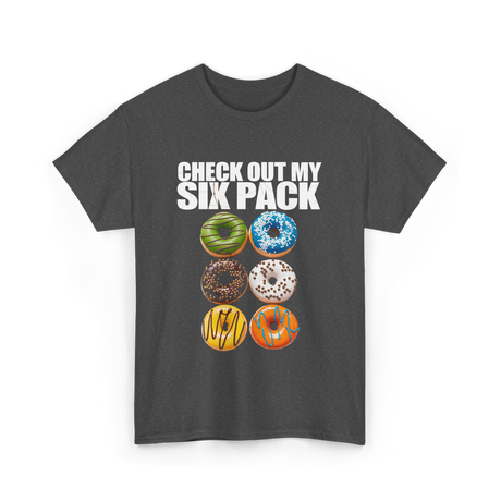 Check Out My Six Pack Donut T-Shirt - Dark Heather