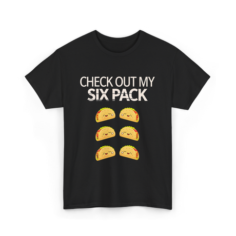 Check Out My Six Pack Taco T-Shirt - Black