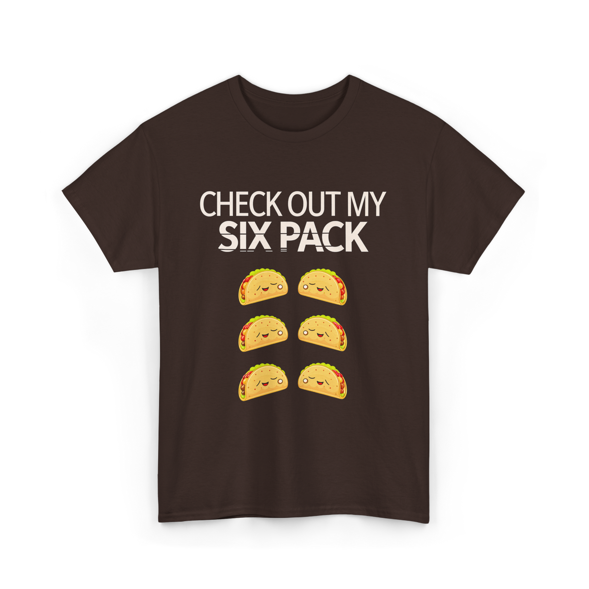 Check Out My Six Pack Taco T-Shirt - Dark Chocolate