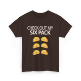 Check Out My Six Pack Taco T-Shirt - Dark Chocolate