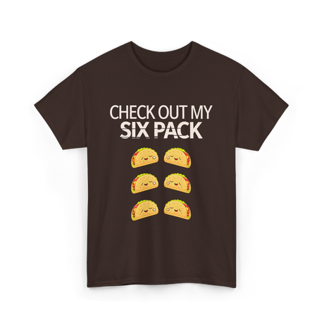 Check Out My Six Pack Taco T-Shirt - Dark Chocolate