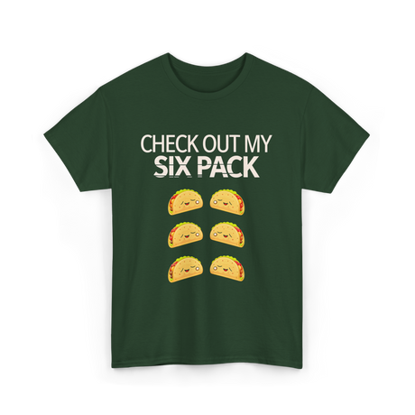 Check Out My Six Pack Taco T-Shirt - Forest Green