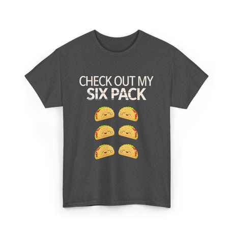 Check Out My Six Pack Taco T-Shirt - Dark Heather