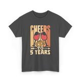 Cheers To 5 Years Anniversary T-Shirt - Dark Heather