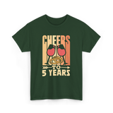 Cheers To 5 Years Anniversary T-Shirt - Forest Green