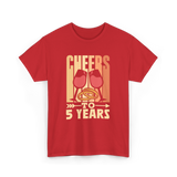 Cheers To 5 Years Anniversary T-Shirt - Red