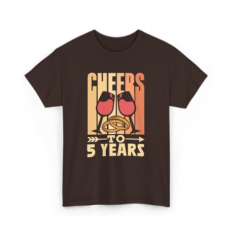 Cheers To 5 Years Anniversary T-Shirt - Dark Chocolate