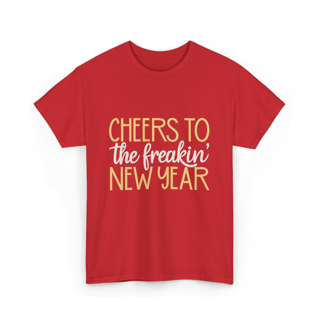 Cheers to the Freakin New Year New Year T-Shirt - Red