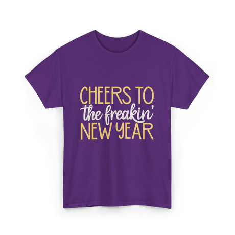 Cheers to the Freakin New Year New Year T-Shirt - Purple