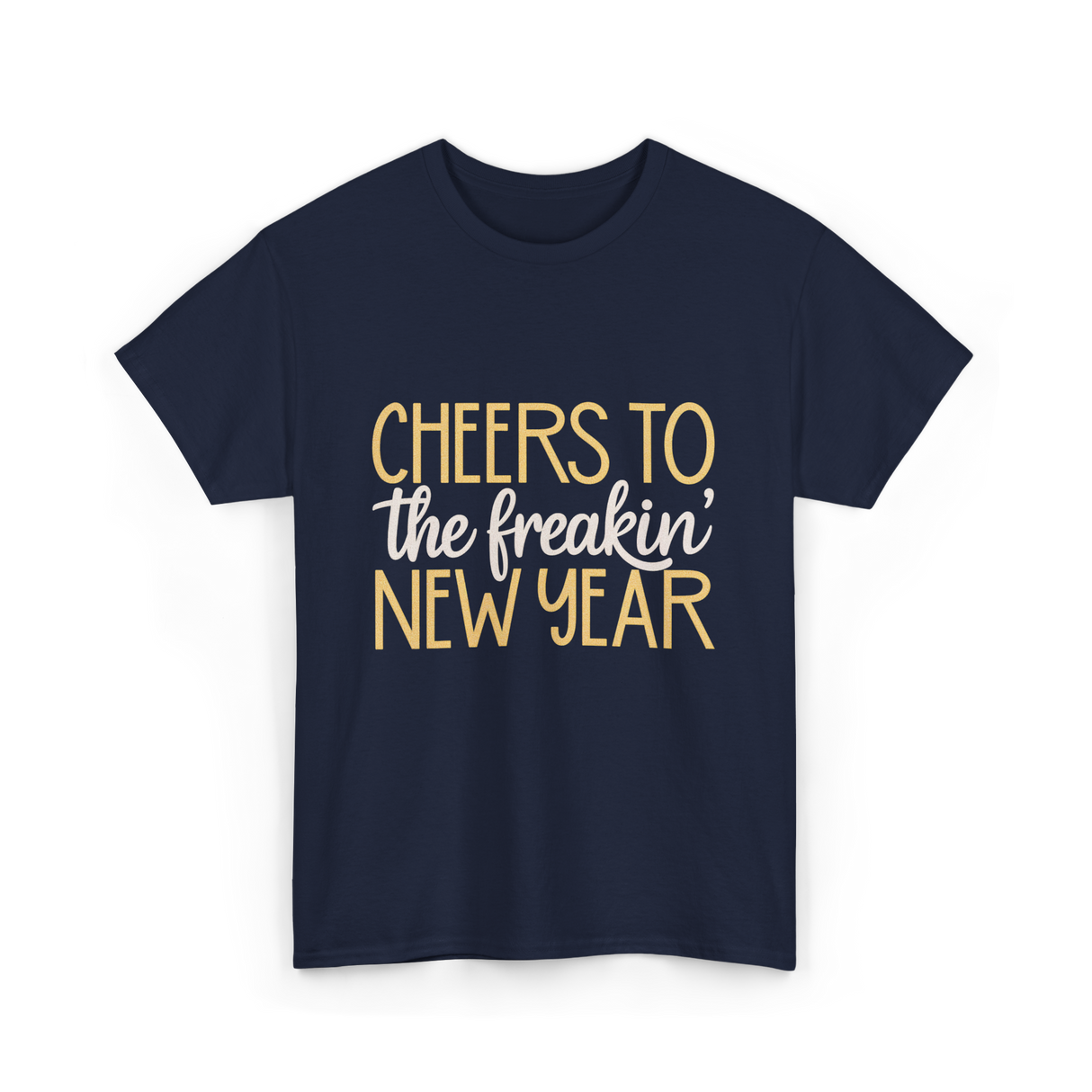 Cheers to the Freakin New Year New Year T-Shirt - Navy