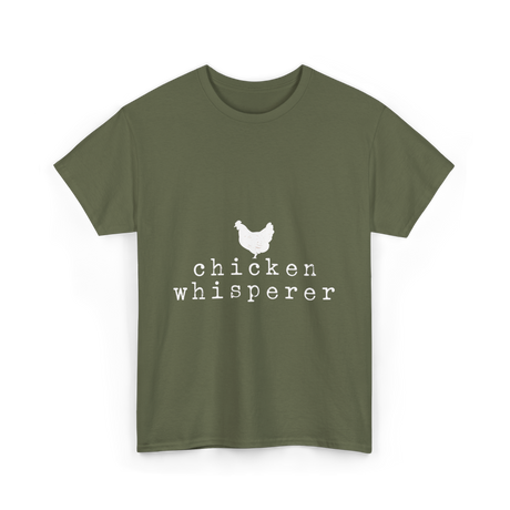 Chicken Whisperer Chicken Farming T-Shirt - Military Green