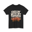 Chillin With My Turkeys Thanksgiving T-Shirt - Black