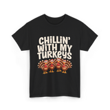 Chillin With My Turkeys Thanksgiving T-Shirt - Black