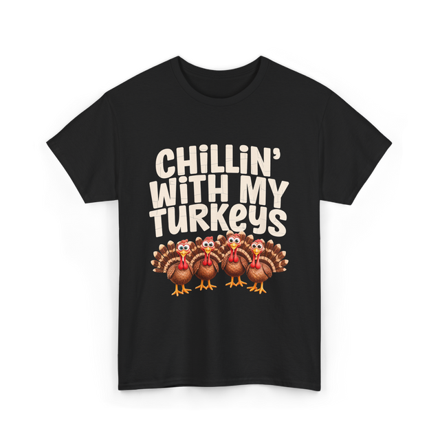 Chillin With My Turkeys Thanksgiving T-Shirt - Black