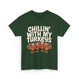 Chillin With My Turkeys Thanksgiving T-Shirt - Forest Green