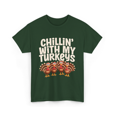 Chillin With My Turkeys Thanksgiving T-Shirt - Forest Green