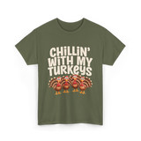 Chillin With My Turkeys Thanksgiving T-Shirt - Military Green