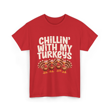 Chillin With My Turkeys Thanksgiving T-Shirt - Red