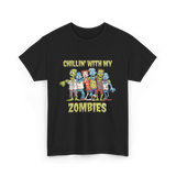 Chillin With My Zombies Halloween T-Shirt - Black