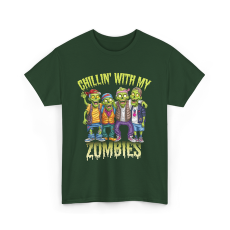 Chillin with my Zombies Halloween T-Shirt - Forest Green