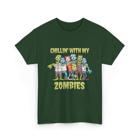 Chillin With My Zombies Halloween T-Shirt - Forest Green