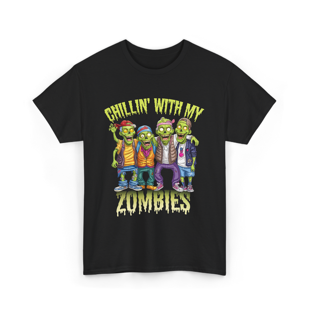 Chillin with my Zombies Halloween T-Shirt - Black