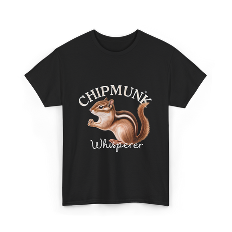 Chipmunk Whisperer Chipmunks Wildlife T-Shirt - Black