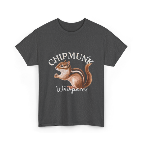 Chipmunk Whisperer Chipmunks Wildlife T-Shirt - Dark Heather